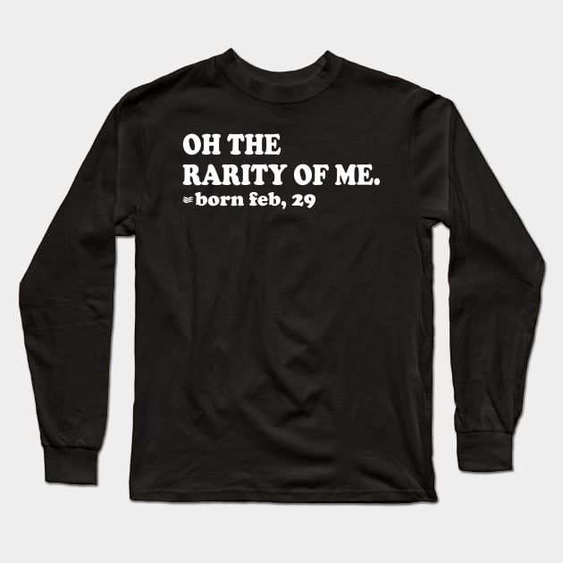 oh the rarity of me, born feb 29 Long Sleeve T-Shirt by mdr design